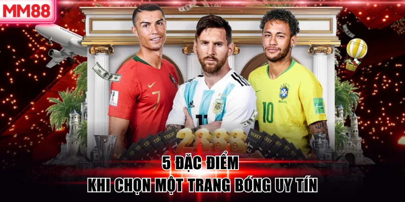 MM88 Review Top 5 Trang Bóng Uy Tín 2026 Không Thể Bỏ Lỡ 9 5 Đặc điểm khi chọn một trang bóng uy tín