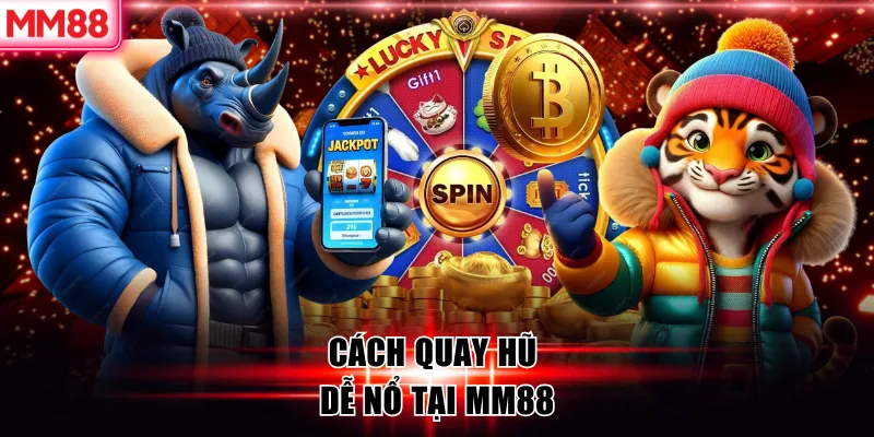 Cách Quay Hũ Dễ Nổ – Bí Quyết Chọn Game Và Quản Lý Vốn Hiệu Quả 5 Cách Quay Hũ Dễ Nổ – Bí Quyết Chọn Game Và Quản Lý Vốn Hiệu Quả