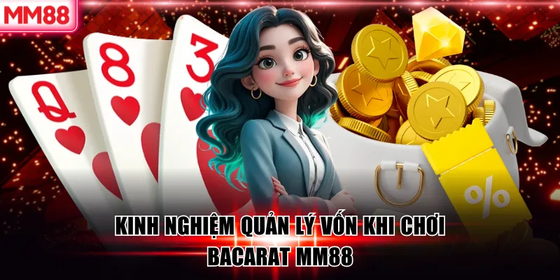 6 Kinh Nghiệm Chơi Baccarat MM88 Xương Máu Dành Cho Người Mới 7 Kinh nghiệm quản lý vốn khi chơi bacarat MM88