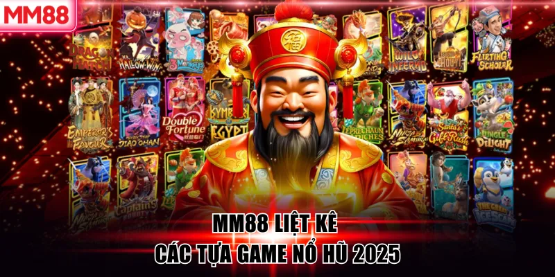 Top 5 Game Nổ Hũ 2025 Được MM88 Đánh Giá - Chơi Ngay Nào! 6 MM88 liệt kê các tựa game nổ hũ 2025
