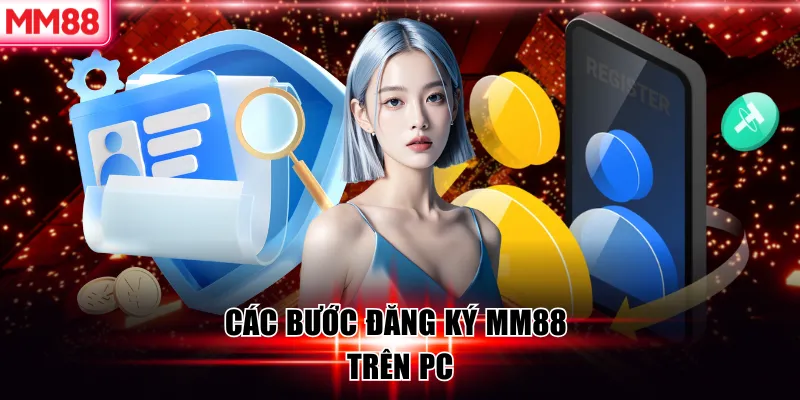Đăng Ký MM88 - Mở Tài Khoản MM88.COM Siêu Tốc Trong 1 Phút 19 Các bước đăng ký MM88 trên PC