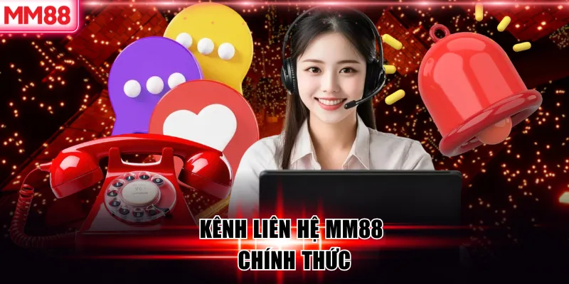 Liên Hệ MM88 – Hệ Thống Hỗ Trợ Khách Hàng Chuyên Nghiệp 24/7 7 Kênh liên hệ MM88 chính thức