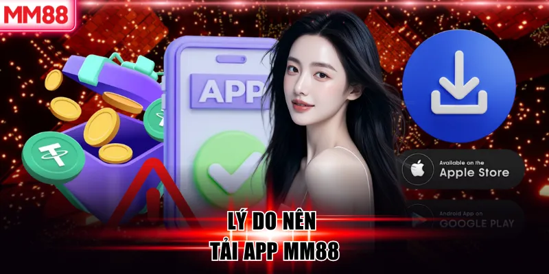 Tải APP MM88 | Cách Download Nhanh, Cá Cược Tiện Lợi 13 Lý do nên tải app MM88