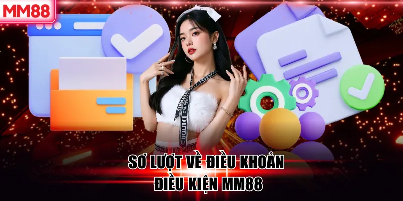 Điều Khoản Điều Kiện MM88 – Quy Định Sử Dụng Minh Bạch 5 Sơ lượt về điều khoản điều kiện MM88