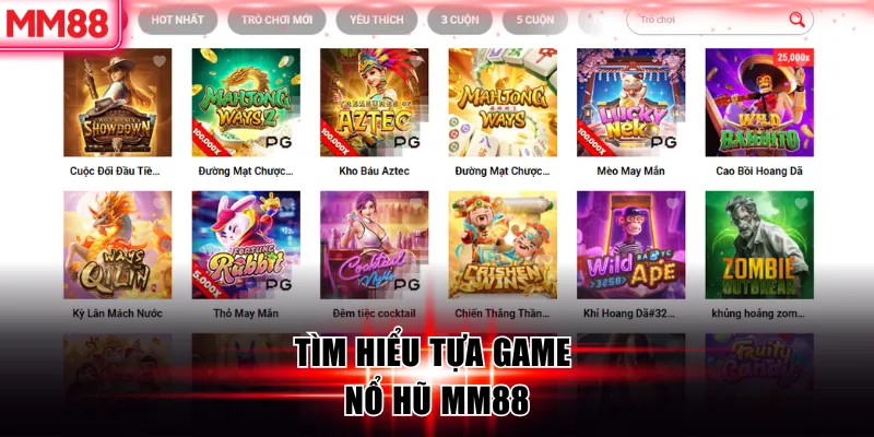Nổ Hũ MM88 Và Những Bí Quyết Săn Hũ Hiệu Quả Từ Cao Thủ 5 Tìm hiểu tựa game nổ hũ MM88